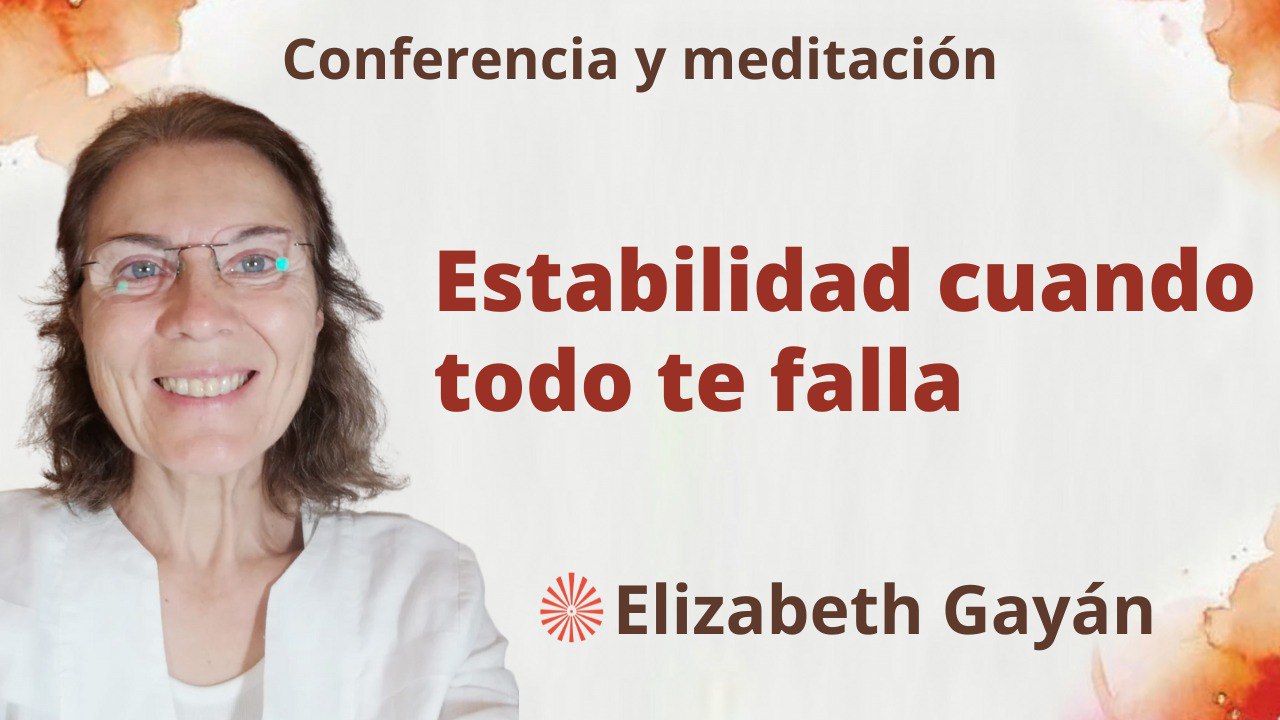 2 Septiembre 2023  Meditación y conferencia: Estabilidad cuando todo te falla