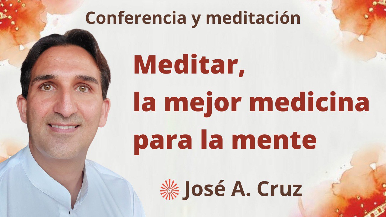 6 Septiembre 2023  Meditación y conferencia: Meditar, la mejor medicina para la mente