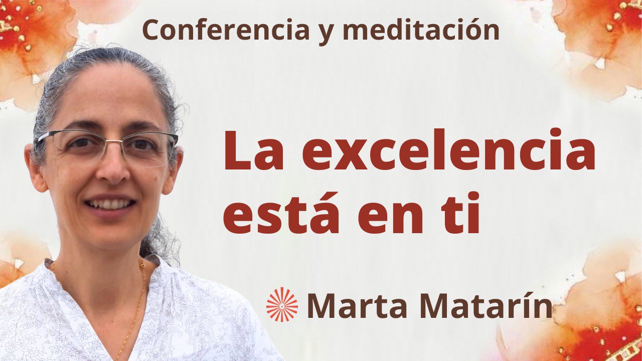 14 Septiembre 2023 Meditación y conferencia:  La excelencia está en ti