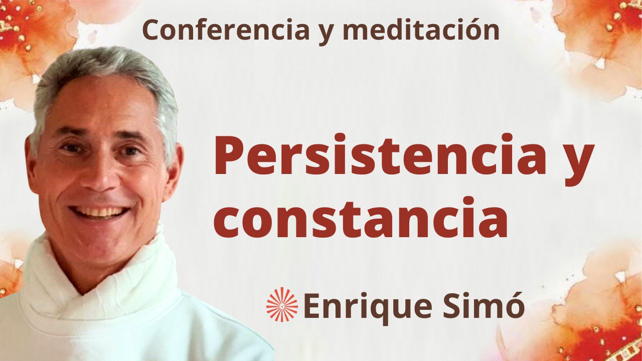 15 Septiembre 2023 Meditación y conferencia: Persistencia y constancia